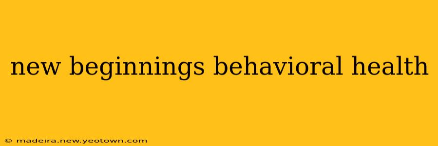 new beginnings behavioral health