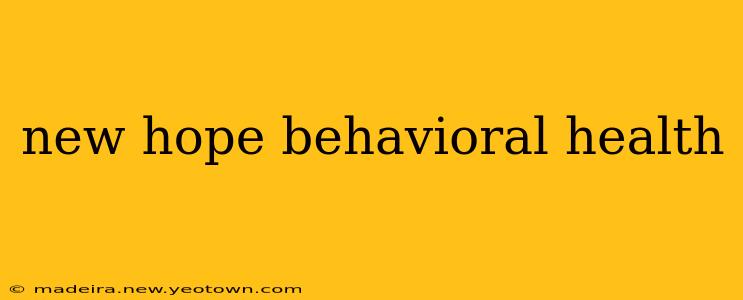 new hope behavioral health