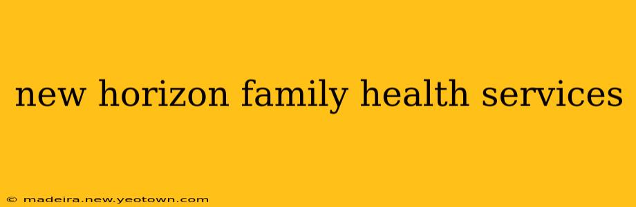 new horizon family health services
