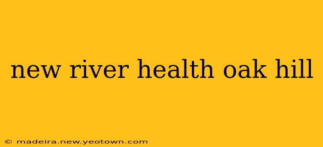 new river health oak hill