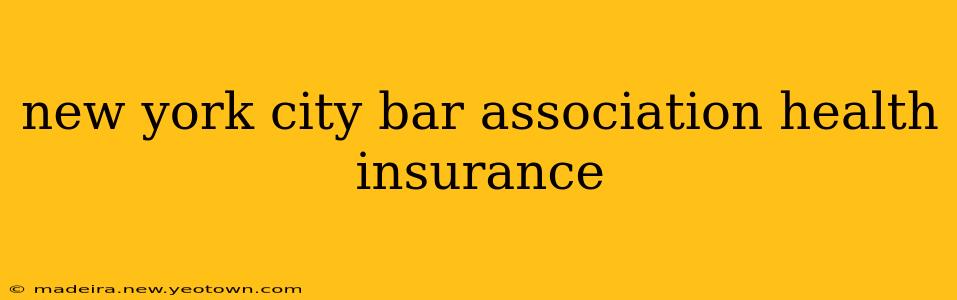 new york city bar association health insurance