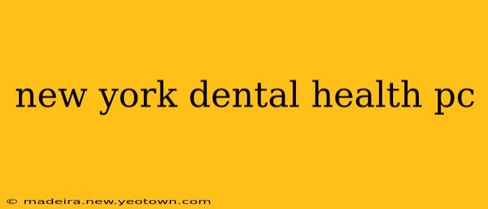 new york dental health pc