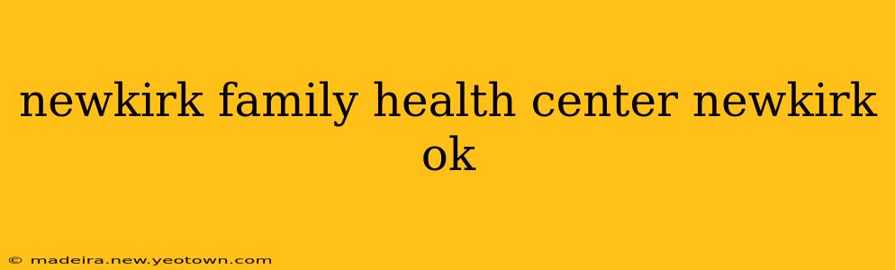 newkirk family health center newkirk ok