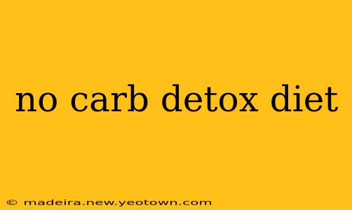 no carb detox diet