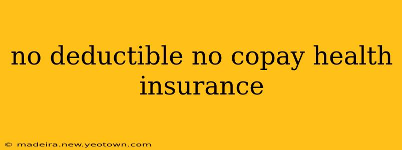 no deductible no copay health insurance