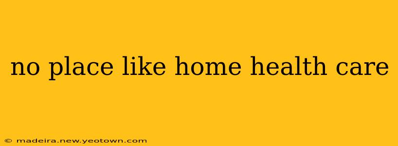 no place like home health care