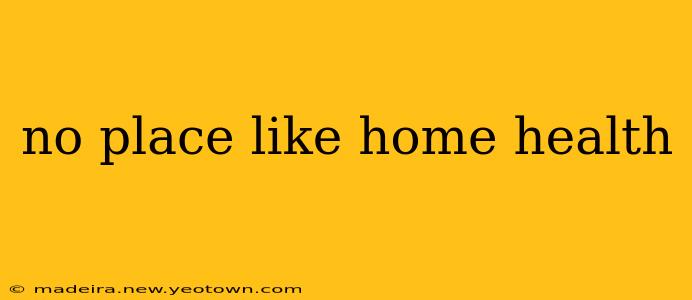 no place like home health