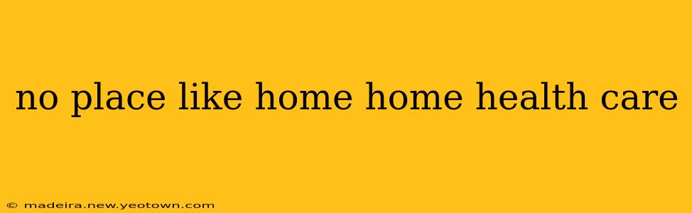no place like home home health care