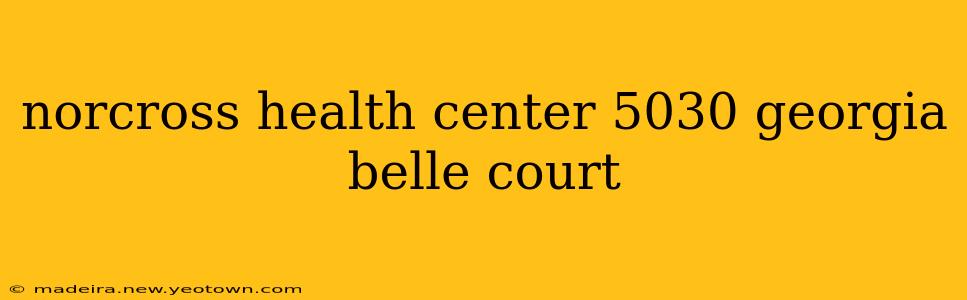 norcross health center 5030 georgia belle court