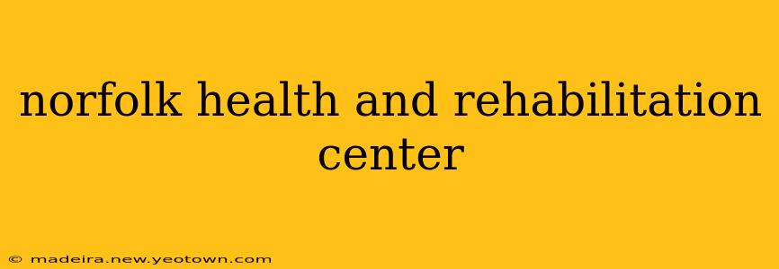 norfolk health and rehabilitation center