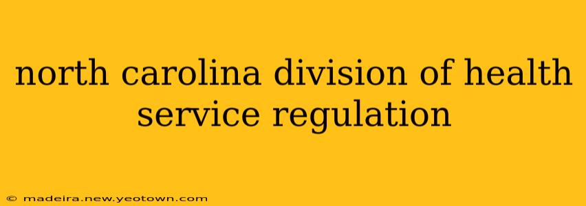 north carolina division of health service regulation