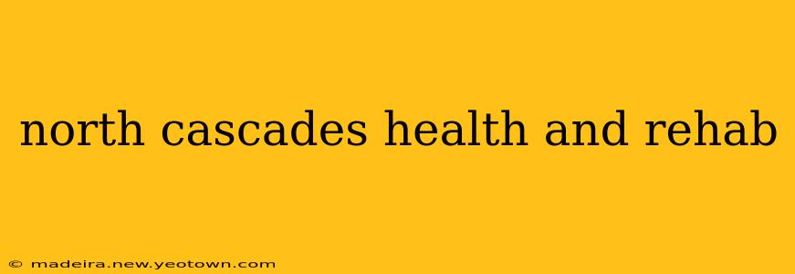 north cascades health and rehab