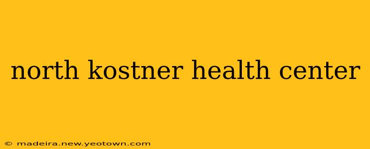 north kostner health center