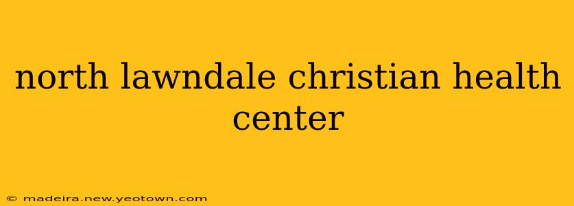 north lawndale christian health center