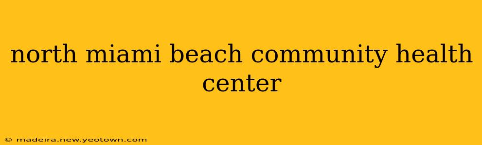 north miami beach community health center