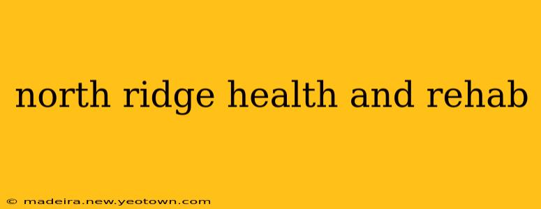 north ridge health and rehab