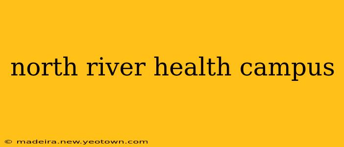 north river health campus