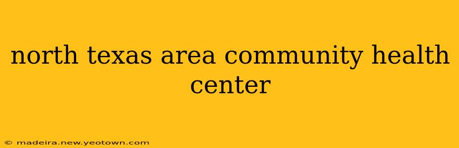 north texas area community health center