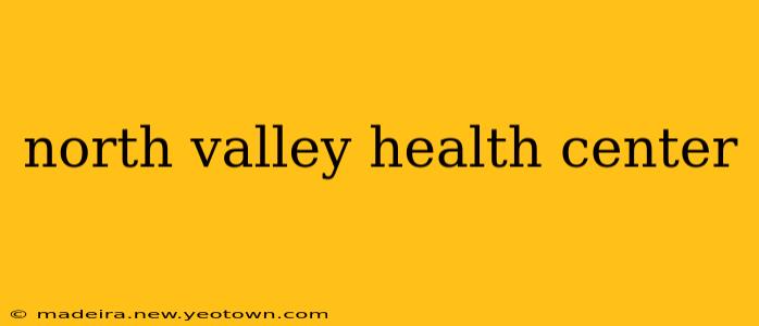 north valley health center