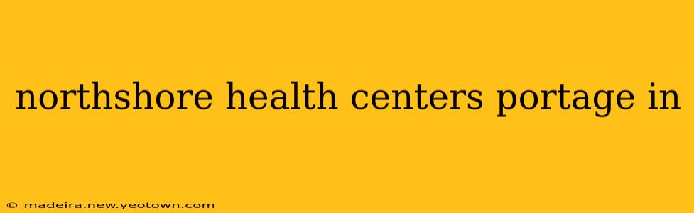 northshore health centers portage in