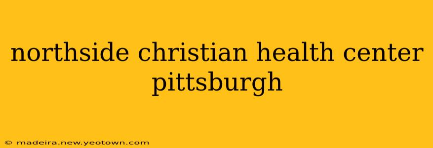 northside christian health center pittsburgh