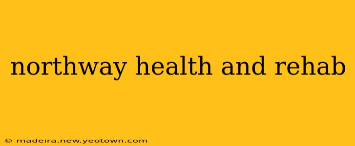 northway health and rehab