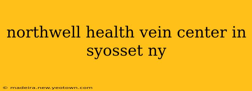 northwell health vein center in syosset ny