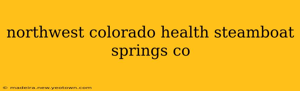 northwest colorado health steamboat springs co