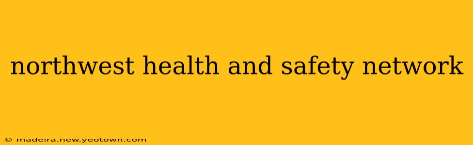 northwest health and safety network
