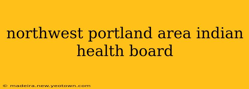 northwest portland area indian health board