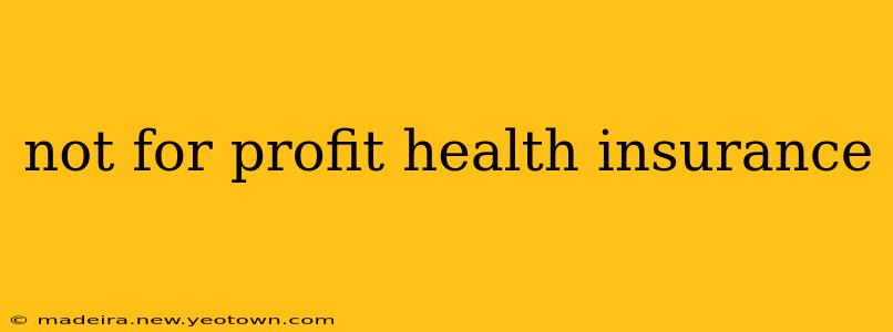 not for profit health insurance