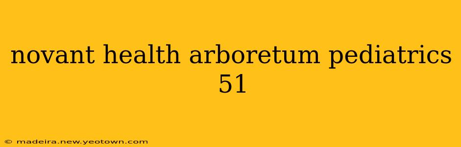 novant health arboretum pediatrics 51