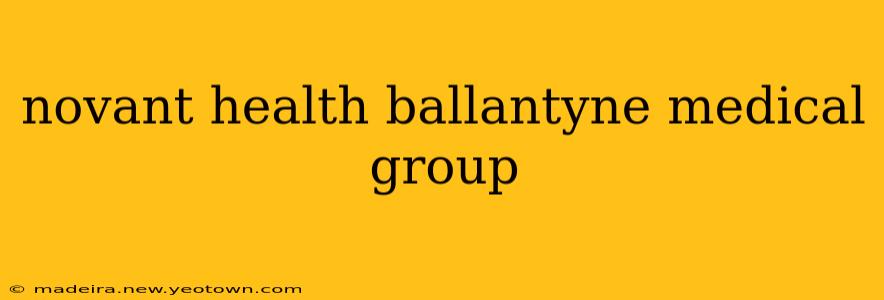 novant health ballantyne medical group