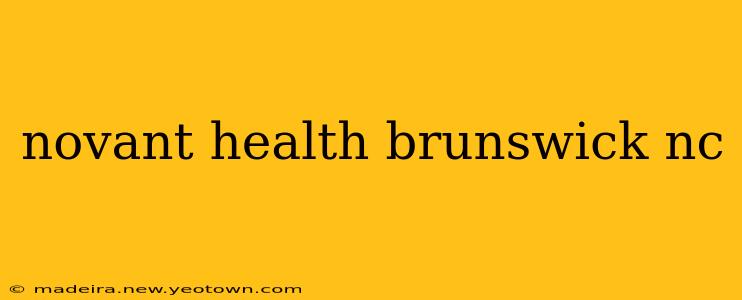novant health brunswick nc