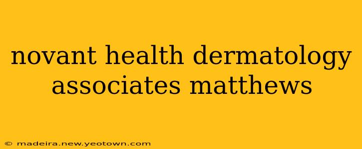 novant health dermatology associates matthews
