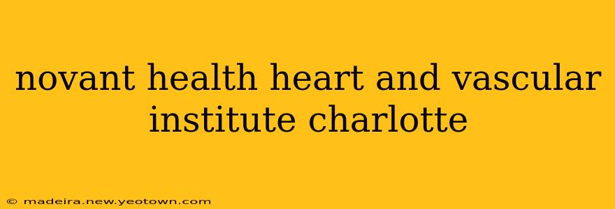 novant health heart and vascular institute charlotte