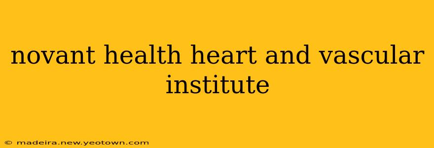 novant health heart and vascular institute