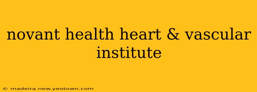 novant health heart & vascular institute
