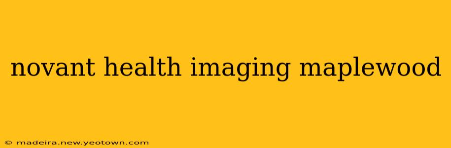 novant health imaging maplewood