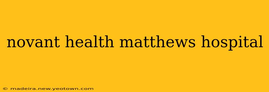 novant health matthews hospital