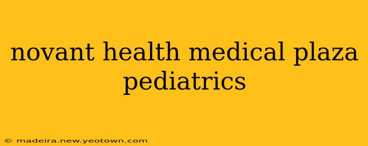 novant health medical plaza pediatrics