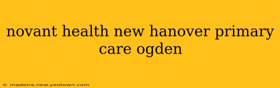 novant health new hanover primary care ogden