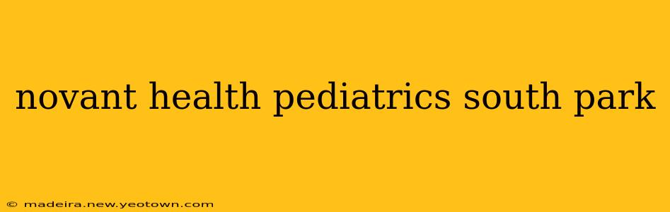 novant health pediatrics south park