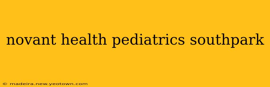 novant health pediatrics southpark