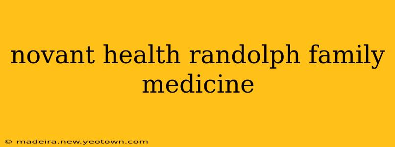 novant health randolph family medicine