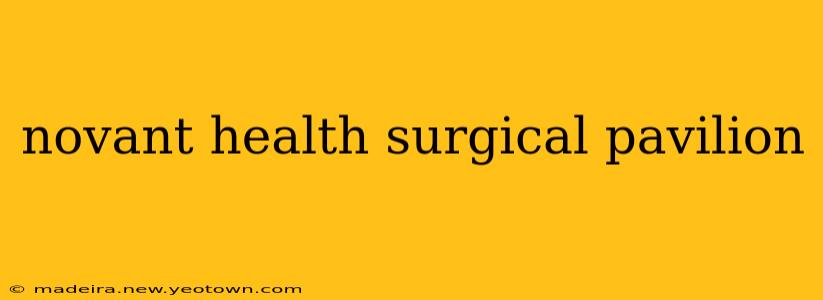 novant health surgical pavilion