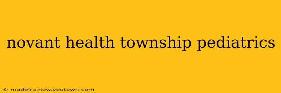 novant health township pediatrics