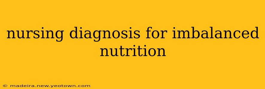 nursing diagnosis for imbalanced nutrition