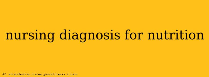 nursing diagnosis for nutrition