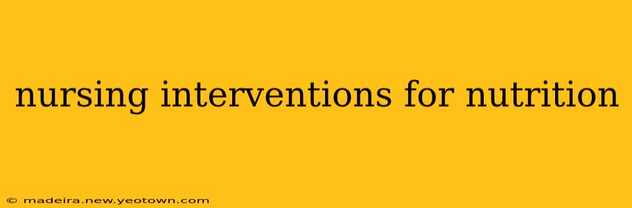 nursing interventions for nutrition